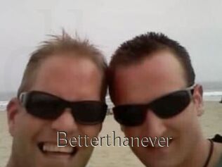 Betterthanever