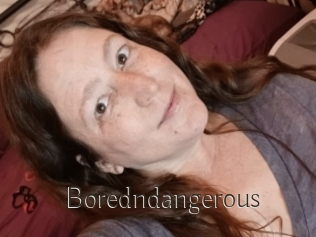 Boredndangerous