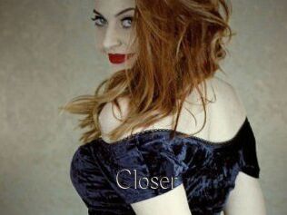 Closer