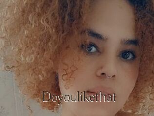 Doyoulikethat