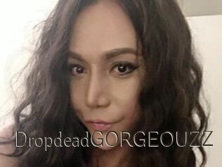 DropdeadGORGEOUZZ