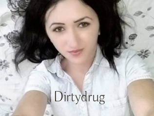 Dirtydrug