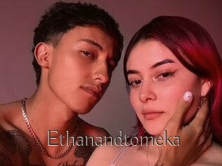 Ethanandtomeka