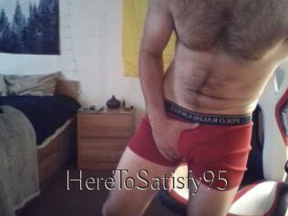 HereToSatisfy95