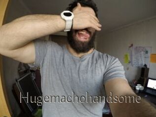 Hugemachohandsome