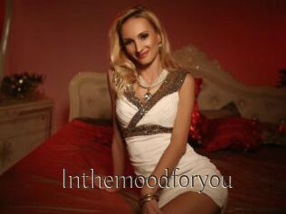 Inthemoodforyou