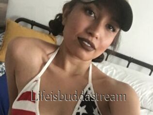 Lifeisbuddastream