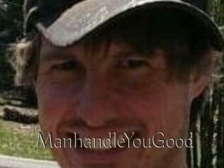 ManhandleYouGood