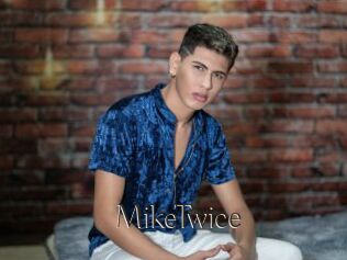 MikeTwice