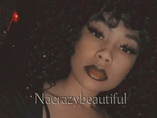 Nacrazybeautiful