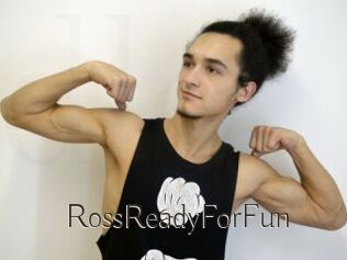 RossReadyForFun