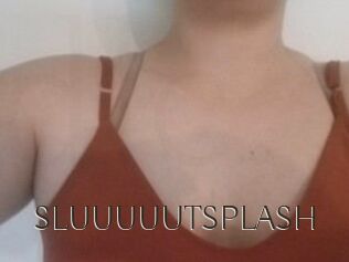 SLUUUUUTSPLASH_