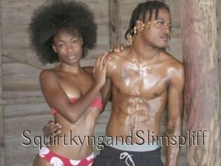 SquirtkvngandSlimspliff