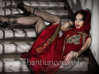 Shantiuncovered