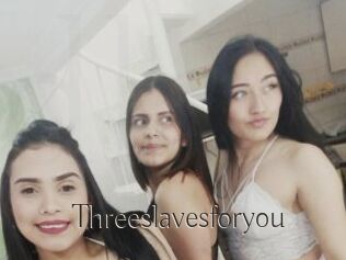 Threeslavesforyou