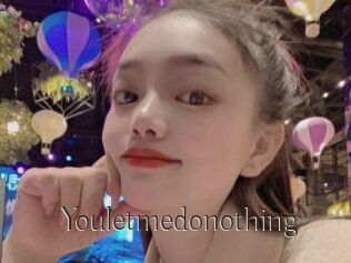 Youletmedonothing
