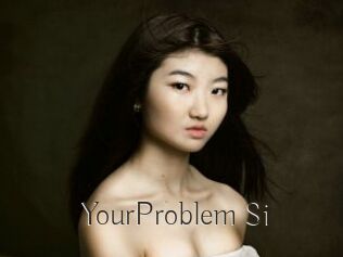 YourProblem_Si