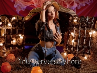 Yourperversewhore