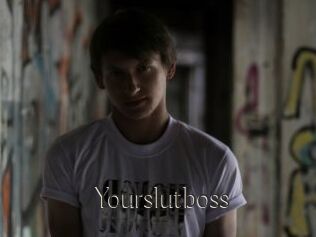 Yourslutboss